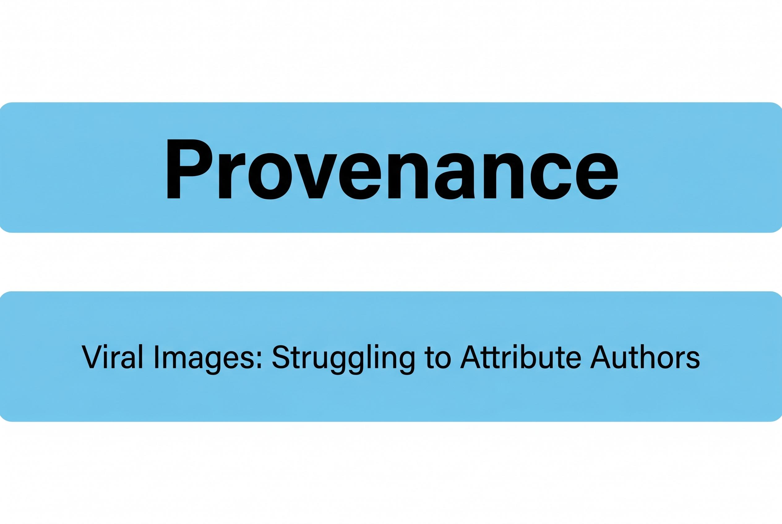 Provenance systems struggle to maintain attribution for viral images amid social media's editing practices